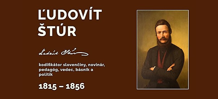 Ľudovít Štúr (1815 - 1856) - kodifikátor slovenčiny, novinár, pedagóg, vedec, básnik a politik